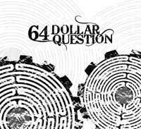 64 Dollar Question : 64 Dollar Question